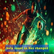 beta count so has changed