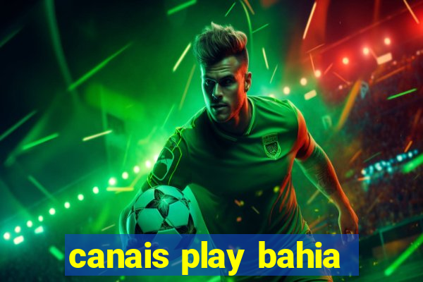 canais play bahia