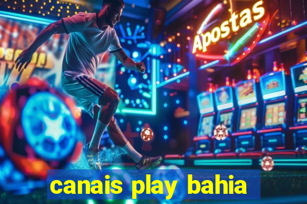 canais play bahia