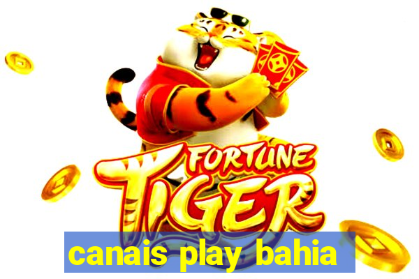 canais play bahia