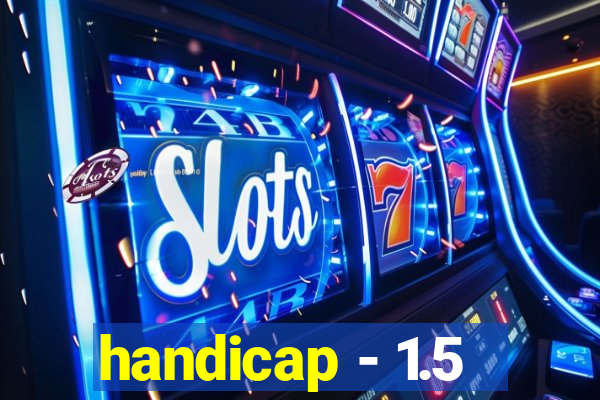 handicap - 1.5