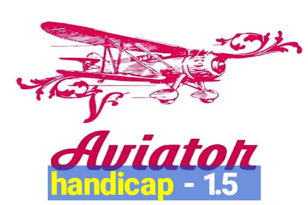 handicap - 1.5