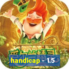 handicap - 1.5