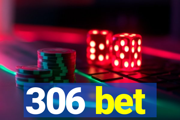 306 bet