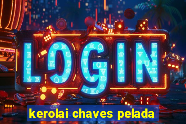 kerolai chaves pelada