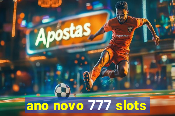 ano novo 777 slots