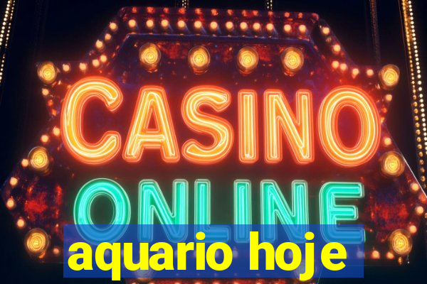 aquario hoje