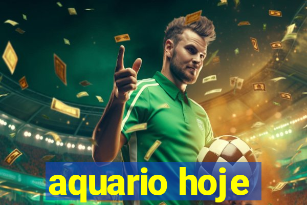 aquario hoje