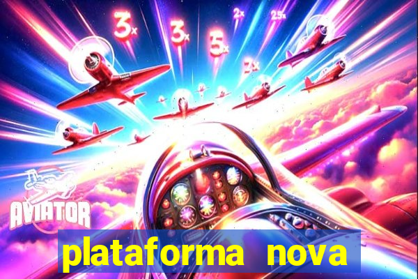 plataforma nova pagando hoje