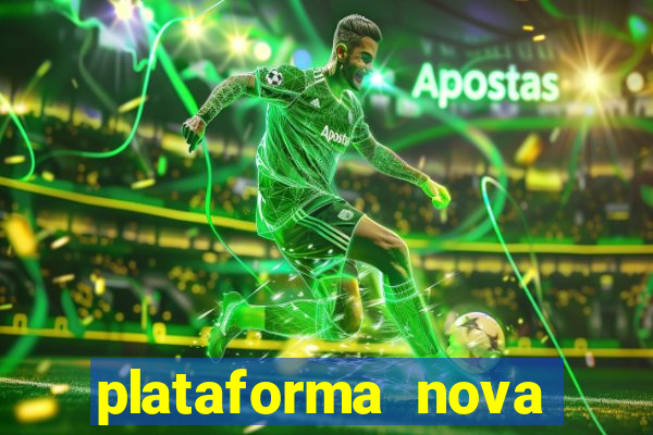 plataforma nova pagando hoje