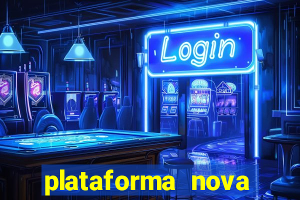 plataforma nova pagando hoje