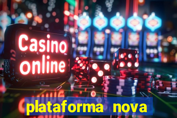 plataforma nova pagando hoje