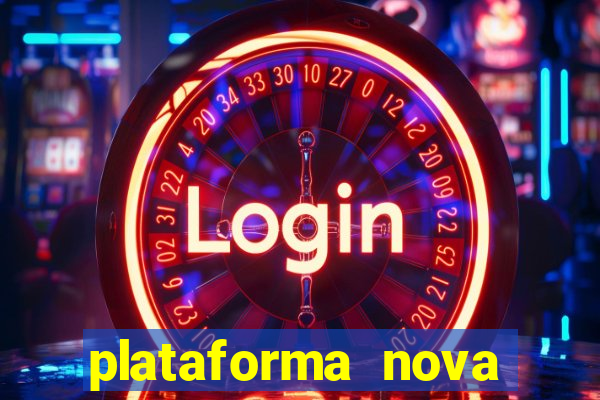 plataforma nova pagando hoje