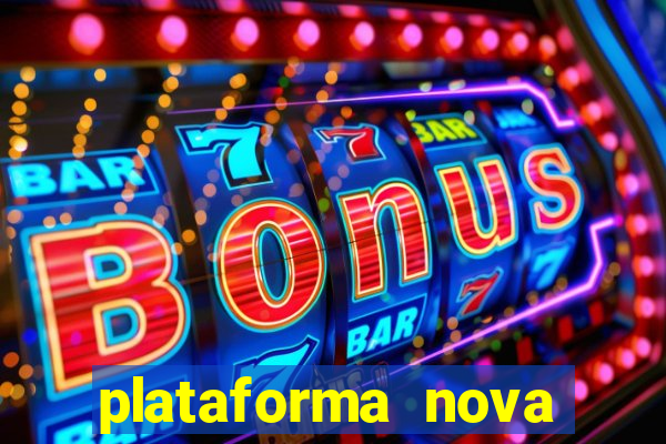 plataforma nova pagando hoje