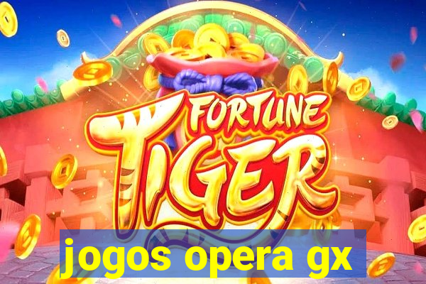 jogos opera gx