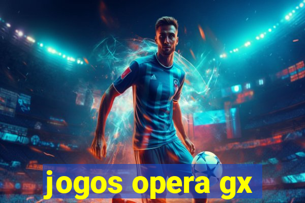 jogos opera gx