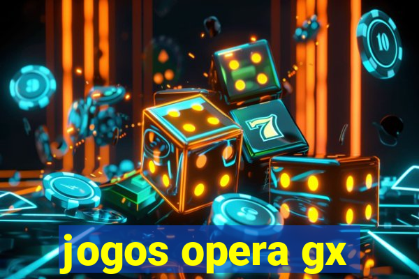 jogos opera gx