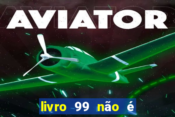 livro 99 não é 100 pdf grátis livro