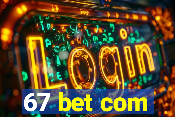 67 bet com