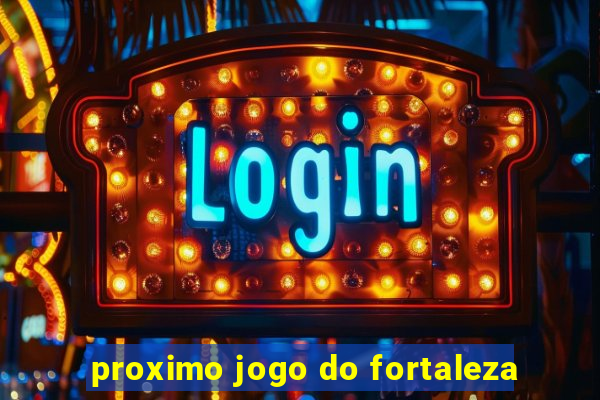 proximo jogo do fortaleza