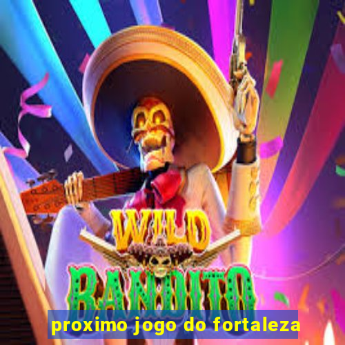 proximo jogo do fortaleza