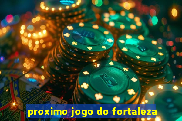 proximo jogo do fortaleza