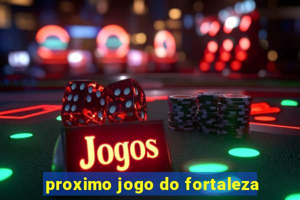 proximo jogo do fortaleza