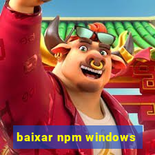 baixar npm windows