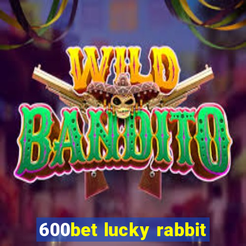 600bet lucky rabbit