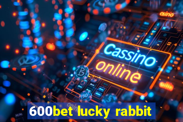 600bet lucky rabbit