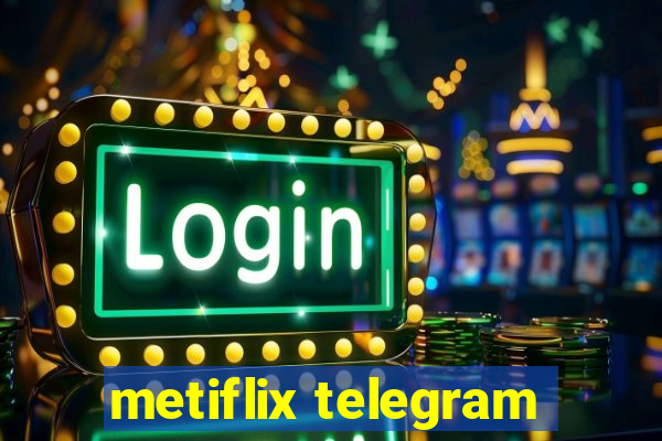 metiflix telegram