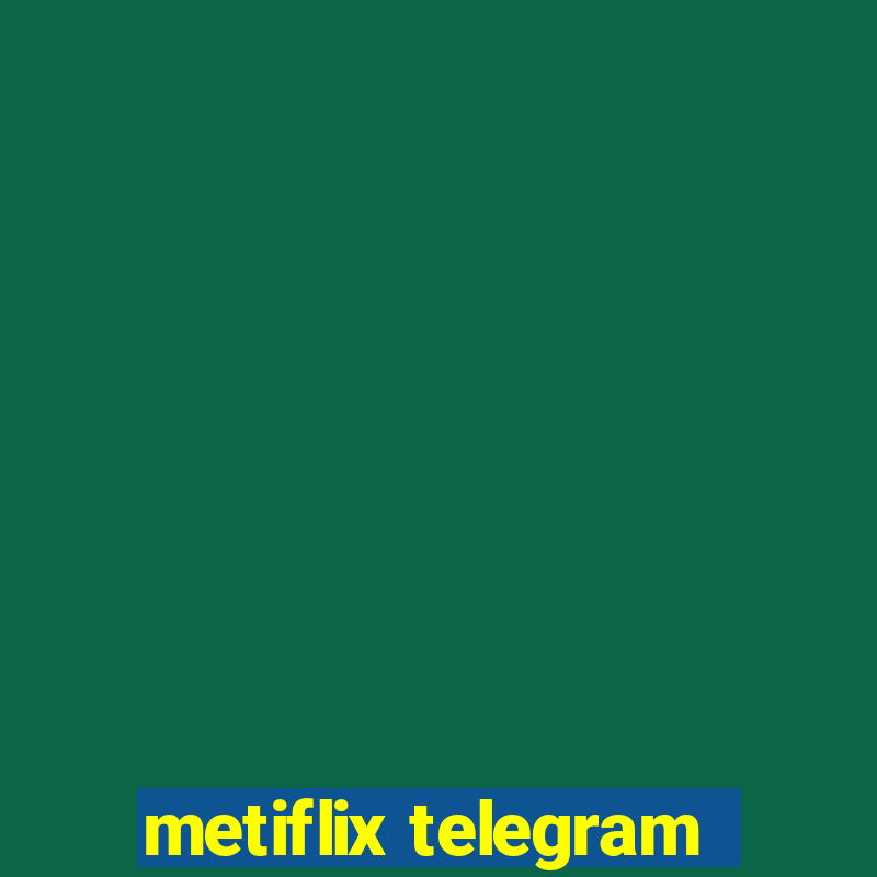 metiflix telegram