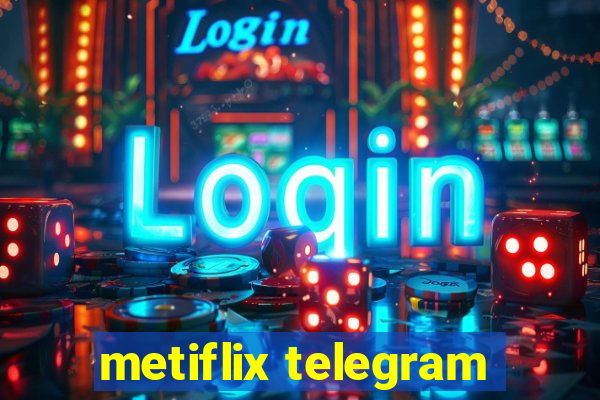 metiflix telegram