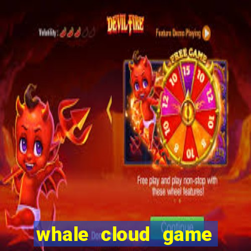 whale cloud game site oficial