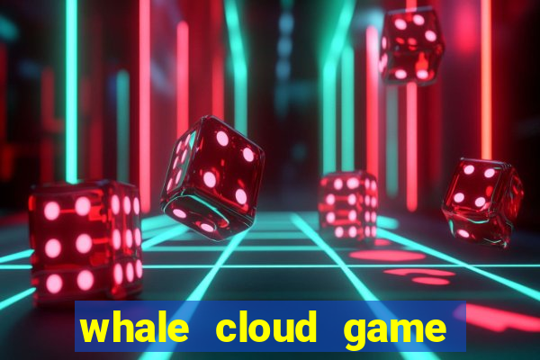 whale cloud game site oficial