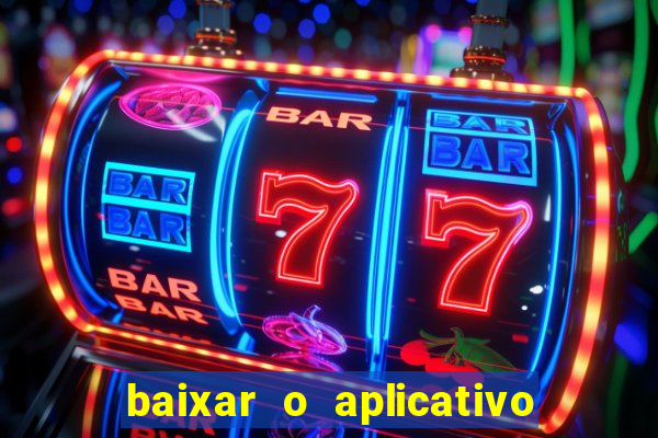 baixar o aplicativo vai de bet