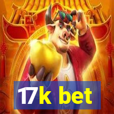 17k bet