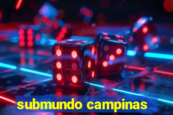 submundo campinas