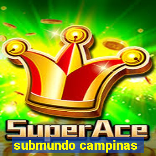 submundo campinas