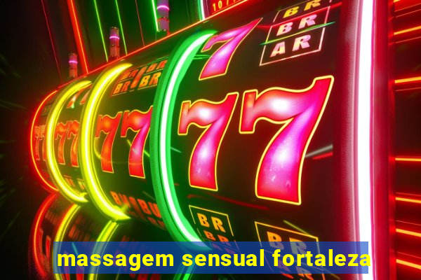 massagem sensual fortaleza