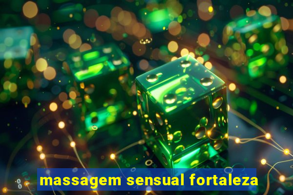 massagem sensual fortaleza