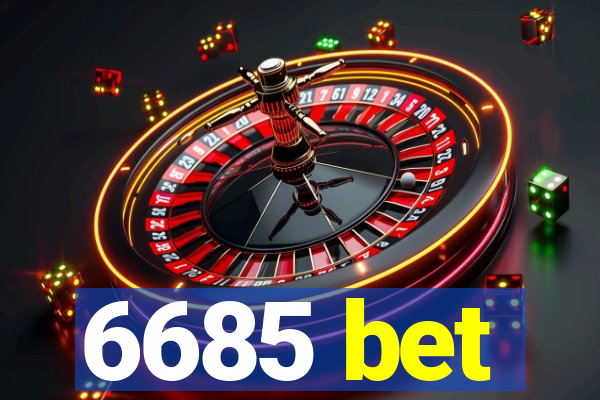 6685 bet