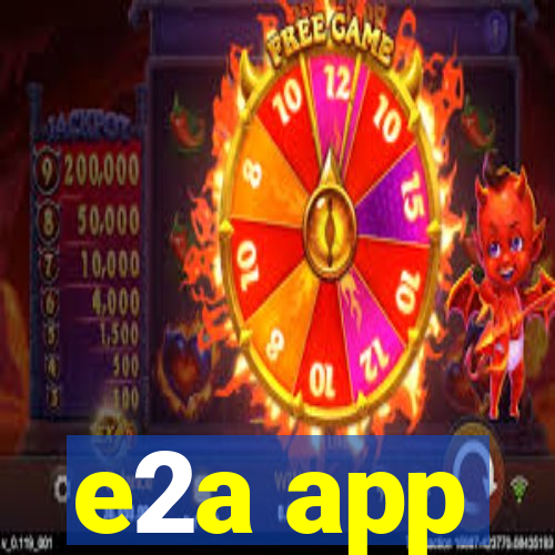 e2a app