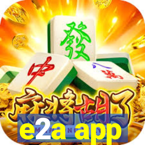 e2a app