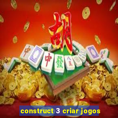 construct 3 criar jogos