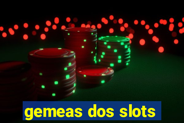 gemeas dos slots