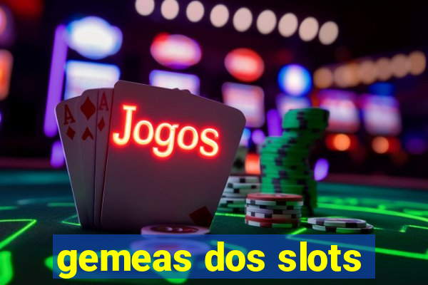 gemeas dos slots