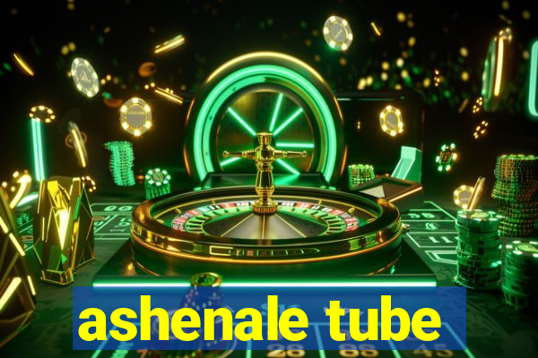 ashenale tube