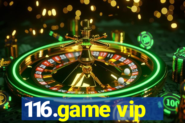 116.game vip