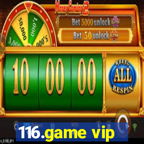 116.game vip